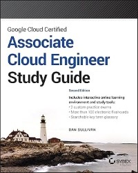 Google Cloud Certified: Associate Cloud Engineer Study Guide
