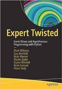 Expert Twisted: Event-Driven and Asynchronous Programming with Python