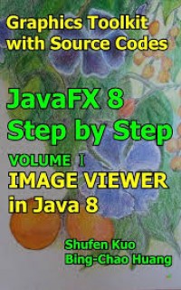JavaFX 8 Step By Step Volume I: Image Viewer in Java 8
