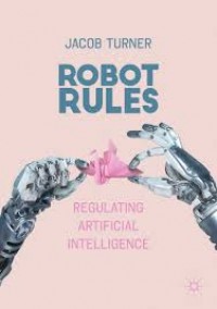 Robot Rules: Regulating Artifcial Intelligence