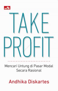 Take Profit: Mencari Untung di Pasar Modal Secara Rasional