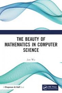 The Beauty of Mathematics in Computer Science