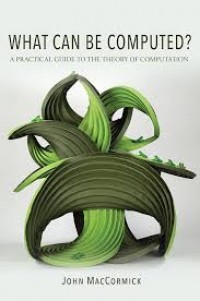 What Can Be Computed: A Practical Guide to the Theory of Computation