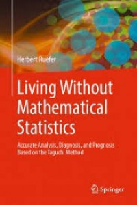 Living without Mathematical Statistics: Accurate Analysis, Diagnosis and Prognosis based on the Taguchi Method
