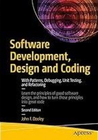 Software Development, Design and Coding: With Patterns, Debugging, Unit Testing, and Refactoring